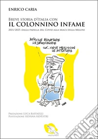 Breve storia d'Italia con il colonnino infame. 2021-2025: dalla padella del covid alla brace della Meloni libro