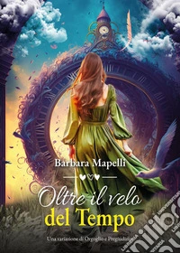 Oltre il velo del tempo libro