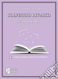 Solfeggio ritmico. Secondo corso. Con audio degli esercizi libro