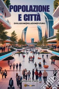 Popolazione e città: evoluzione, relazioni, futuro libro