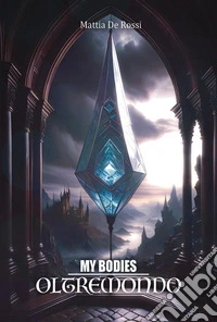 My bodies. Oltremondo libro