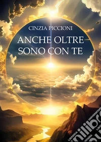 Anche oltre sono con te libro