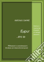 Eppur... èro io. Corollario di sogni e smentite libro