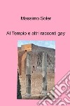 Al tempio e altri racconti gay libro