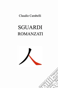Sguardi romanzati libro