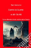 Contro la guerra e altri scritti. Come difenderci dalla retorica della guerra libro di Saccares Italo