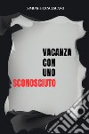 Vacanza con uno sconosciuto libro