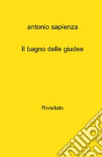 Il bagno delle giudee. Rivisitato libro