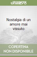 Nostalgia di un amore mai vissuto libro