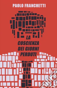 La coscienza dei giorni perduti libro