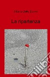 La ripartenza libro di Delle Donne Alberto