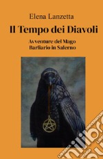 il tempo dei diavoli. Avventure del mago Barliario in Salerno libro