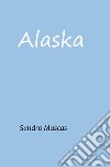 Alaska libro di Muscas Sandro