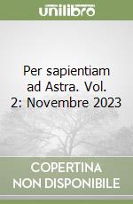 Per sapientiam ad Astra. Vol. 2: Novembre 2023 libro