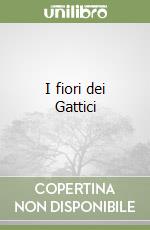 I fiori dei Gattici libro