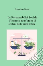 La responsabilità sociale d'impresa in un'ottica di sostenibilità ambientale libro