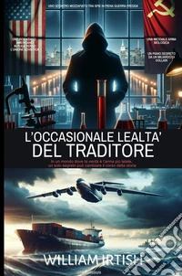 L'occasionale lealtà del traditore libro