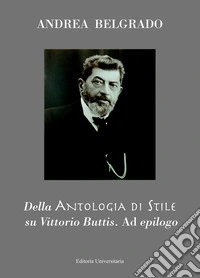 Della Antologia di Stile su Vittorio Buttis. Ad epilogo libro