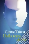 Dalla terra dei sé libro di Trinca Gianni