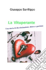 La Vituperante. Una storia di discriminazione, dolore e perdono libro