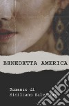 Benedetta America. Turi, Bastiano e Rosalia libro