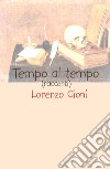 Tempo al tempo libro di Cioni Lorenzo