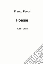 Poesie. 1958 - 2023 libro