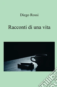 Racconti di una vita libro