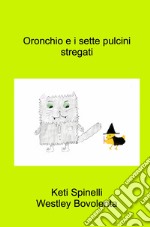 Oronchio e i sette pulcini stregati. Ediz. a colori libro