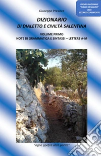 Dizionario di dialetto e civiltà salentina. Ediz. multilingue. Vol. 1: Note di grammatica e sintassi. Lettere A-M libro