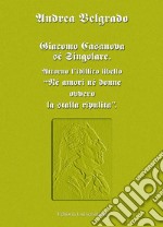 Giacomo Casanova sé singolare. Attorno l'idillico libello «Né amori né donne ovvero la stalla ripulita» libro