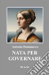 Nata per governare libro