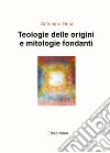 Teologie delle origini e mitologie fondanti libro