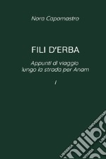 Fili d'erba. Appunti di viaggio lungo via per Anam libro