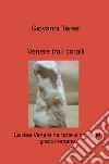 Venere fra i coralli. La dea Venere nell'arte e nel culto greco-romano libro