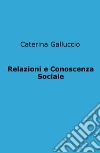 Relazioni e Conoscenza Sociale libro