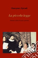 La piccola legge. Romanzo e fiaba di scuola e gioventù