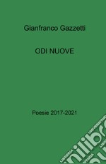 Odi nuove. Poesie 2017-2021 libro