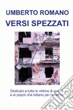 Versi spezzati. Dedicato a tutte le vittime di guerra e ai popoli che lottano per la libertà libro