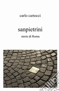 Sanpietrini. Storie di Roma libro