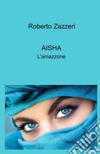 Aisha. L'amazzone