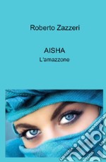 Aisha. L'amazzone