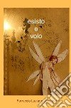 Esisto e volo libro