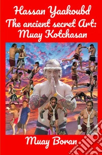 The ancient secret Art: Muay Kotchasan. Muay Boran libro