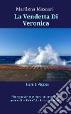 La vendetta Di Veronica. Isola di Algosa libro di Mascari Marilena