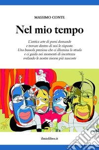 Nel mio tempo. L'antica arte di porsi domande e trovare dentro di noi le risposte libro