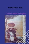 L'isola delle streghe libro di Luoni Basilio Paolo