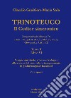 Trinoteuco. Il Codice Sincronico Kodikos Sugkhronikes - Skh (Fonti: Vangeli di Marco, Matteo, Luca, Giovanni, e Atti 1 e 2). Vol. 6/2 libro di Sala Claudio Gualtiero Maria