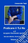 Praticare il Tui Na e il recupero funzionale sportivo. Vol. 2 libro di Tassi Alessandra