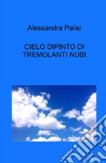 Cielo dipinto di tremolanti nubi libro